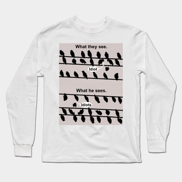 Insanity Is A Matter of Perspective Long Sleeve T-Shirt by daniel4510